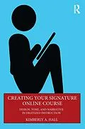 ePUB Creating Your Signature Online Course von Kimberly A. Hall