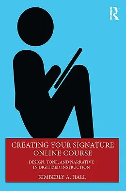 ePUB Creating Your Signature Online Course von Kimberly A. Hall