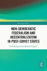 eBook (pdf) Non-Democratic Federalism and Decentralization in Post-Soviet States de Irina Busygina, Mikhail Filippov