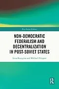 PDF Non-Democratic Federalism and Decentralization in Post-Soviet States von Irina Busygina, Mikhail Filippov