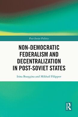 eBook (epub) Non-Democratic Federalism and Decentralization in Post-Soviet States de Irina Busygina, Mikhail Filippov