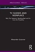 E-Book (epub) TV Shows and Nonplace von Alexander Gutzmer