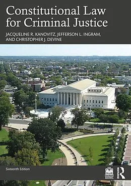 PDF Constitutional Law for Criminal Justice von Jacqueline R. Kanovitz, Jefferson L. Ingram, Christopher J. Devine