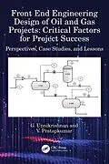 E-Book (epub) Front End Engineering Design of Oil and Gas Projects: Critical Factors for Project Success von G. Unnikrishnan, V. Pratapkumar