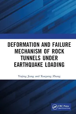 E-Book (epub) Deformation and Failure Mechanism of Rock Tunnels under Earthquake Loading von Yujing Jiang, Xuepeng Zhang