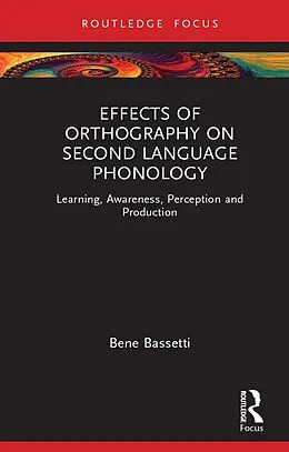 E-Book (pdf) Effects of Orthography on Second Language Phonology von Bene Bassetti