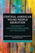 E-Book (pdf) Central American Young People Migration von Henry Parada, Veronica Escobar Olivo, Kevin Cruz