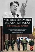 E-Book (pdf) The Presidency and Immigration Policy von Matthew Eshbaugh-Soha, Eric Gonzalez Juenke, Andrea Silva
