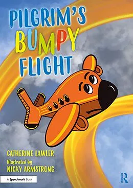 E-Book (pdf) Pilgrim's Bumpy Flight: Helping Young Children Learn About Domestic Abuse Safety Planning von Catherine Lawler