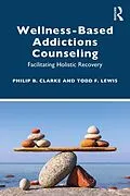 E-Book (pdf) Wellness-Based Addictions Counseling von Philip B. Clarke, Todd F. Lewis
