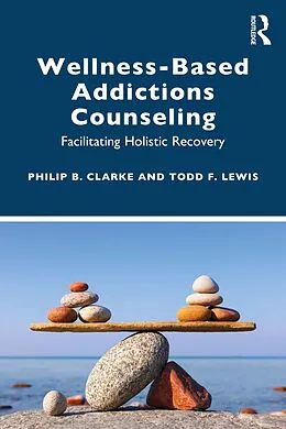 E-Book (pdf) Wellness-Based Addictions Counseling von Philip B. Clarke, Todd F. Lewis