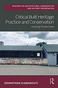 PDF Critical Built Heritage Practice and Conservation von Johnathan Djabarouti