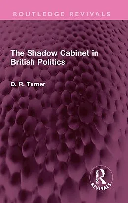 E-Book (pdf) The Shadow Cabinet in British Politics von D. R. Turner
