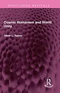 E-Book (epub) Cosmic Humanism and World Unity von Oliver L. Reiser