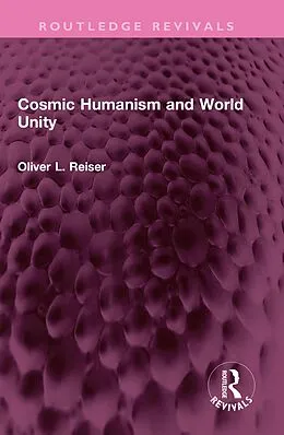 E-Book (epub) Cosmic Humanism and World Unity von Oliver L. Reiser