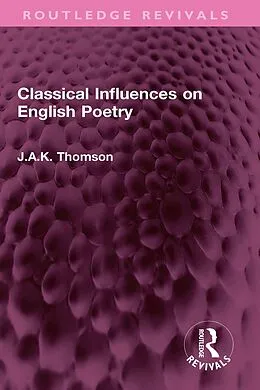E-Book (epub) Classical Influences on English Poetry von J. A. K. Thomson