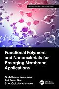 E-Book (epub) Functional Polymers and Nanomaterials for Emerging Membrane Applications von G. Arthanareeswaran, Pei Sean Goh, S. A. Gokula Krishnan
