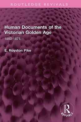 E-Book (pdf) Human Documents of the Victorian Golden Age von E. Royston Pike