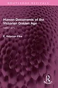 E-Book (epub) Human Documents of the Victorian Golden Age von E. Royston Pike