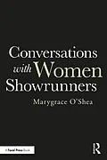 E-Book (pdf) Conversations with Women Showrunners von Marygrace O'Shea