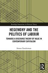 eBook (pdf) Hegemony and the Politics of Labour de Simon Tunderman