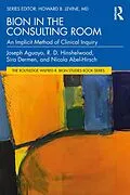 E-Book (pdf) Bion in the Consulting Room von Joseph Aguayo, R. Hinshelwood, Sira Dermen