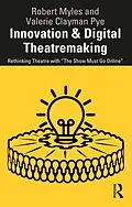 E-Book (pdf) Innovation & Digital Theatremaking von Robert Myles, Valerie Clayman Pye