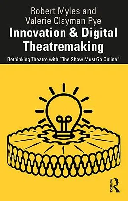 E-Book (pdf) Innovation & Digital Theatremaking von Robert Myles, Valerie Clayman Pye