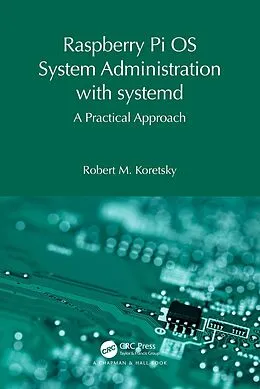 E-Book (pdf) Raspberry Pi OS System Administration with systemd von Robert M. Koretsky