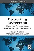 E-Book (epub) Decolonizing Development von Rahul A. Sirohi, Sonya Surabhi Gupta