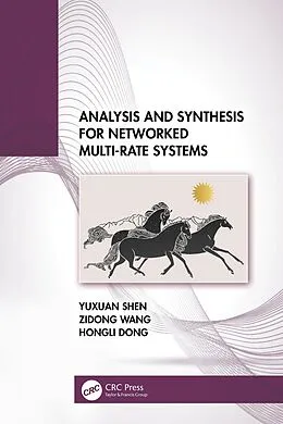 E-Book (epub) Analysis and Synthesis for Networked Multi-Rate Systems von Yuxuan Shen, Zidong Wang, Hongli Dong