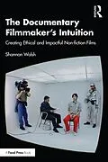 E-Book (epub) The Documentary Filmmaker's Intuition von Shannon Walsh