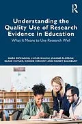 E-Book (pdf) Understanding the Quality Use of Research Evidence in Education von Mark Rickinson, Lucas Walsh, Joanne Gleeson
