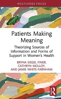 E-Book (epub) Patients Making Meaning von Bryna Siegel Finer, Cathryn Molloy, Jamie White-Farnham