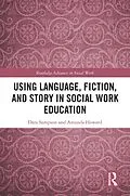 E-Book (pdf) Using Language, Fiction, and Story in Social Work Education von Dara Sampson, Amanda Howard
