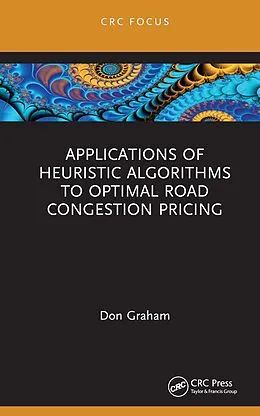 E-Book (pdf) Applications of Heuristic Algorithms to Optimal Road Congestion Pricing von Don Graham