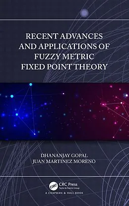 E-Book (pdf) Recent Advances and Applications of Fuzzy Metric Fixed Point Theory von Dhananjay Gopal, Juan Martinez Moreno