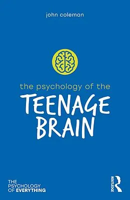 E-Book (epub) The Psychology of the Teenage Brain von John Coleman