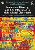E-Book (pdf) Innovation, Literacy, and Arts Integration in Multicultural Classrooms von Christiane Wood, Laurie Stowell, Merryl Goldberg