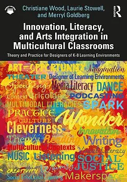 E-Book (epub) Innovation, Literacy, and Arts Integration in Multicultural Classrooms von Christiane Wood, Laurie Stowell, Merryl Goldberg