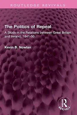 E-Book (epub) The Politics of Repeal von Kevin B. Nowlan
