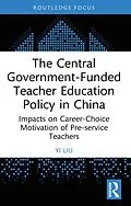 E-Book (epub) The Central Government-Funded Teacher Education Policy in China von Yi Liu