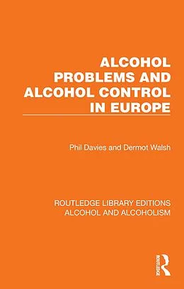 E-Book (pdf) Alcohol Problems and Alcohol Control in Europe von Phil Davies, Dermot Walsh