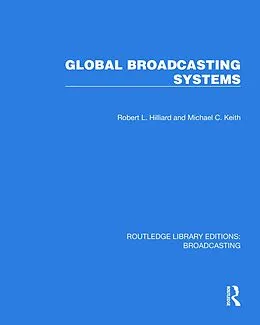 E-Book (pdf) Global Broadcasting Systems von Robert L. Hilliard, Michael C. Keith
