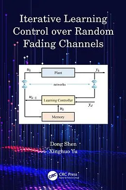 E-Book (pdf) Iterative Learning Control over Random Fading Channels von Dong Shen, Xinghuo Yu