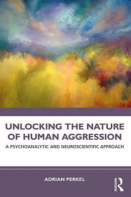 PDF Unlocking the Nature of Human Aggression von Adrian Perkel