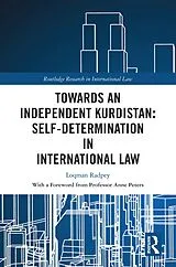 E-Book (pdf) Towards an Independent Kurdistan: Self-Determination in International Law von Loqman Radpey