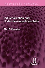 eBook (epub) Industrialization and Under-developed Countries de Alan B Mountjoy