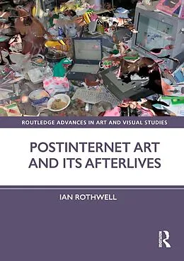 E-Book (pdf) Postinternet Art and Its Afterlives von Ian Rothwell