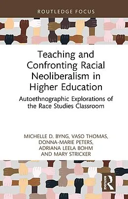 E-Book (epub) Teaching and Confronting Racial Neoliberalism in Higher Education von Michelle D. Byng, Vaso Thomas, Donna-Marie Peters